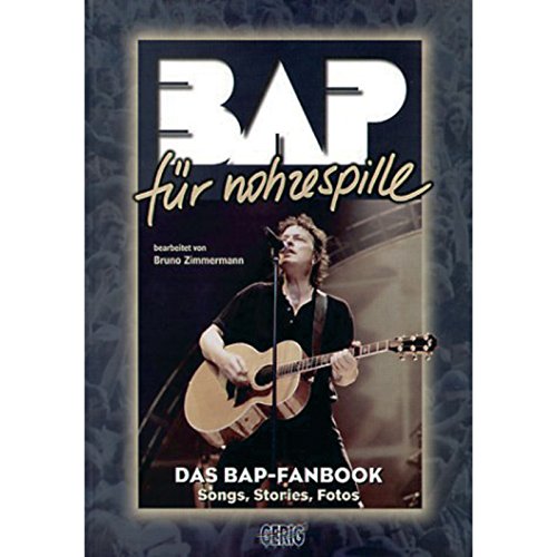 BAP für Nohzespille: Das BAP-Fanbook - Songs, Stories, Fotos. Gesang, Akkorde. Songbook.